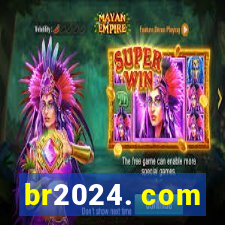 br2024. com